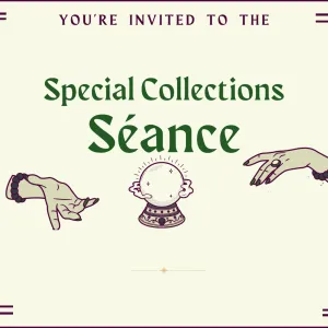 You're invited to the Special Collections seance.