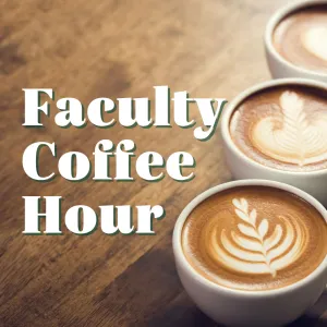 Faculty Coffee Hour