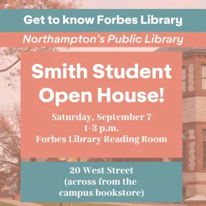 Forbes Library Smith Student Open House poster