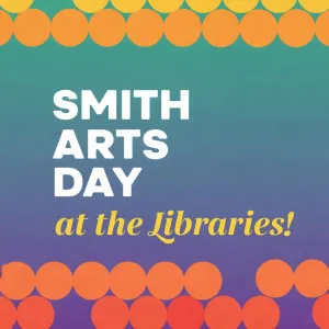 Smith Arts Day at the Libraries