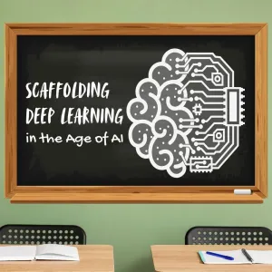 Scaffolding deep learning in the age of AI