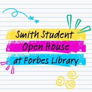 Smith student open house at Forbes Library