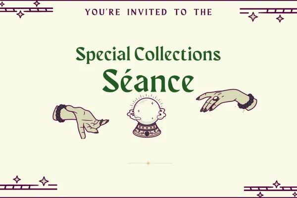 You're invited to the Special Collections seance