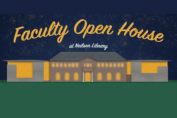 Faculty Open House at Neilson Library flyer image
