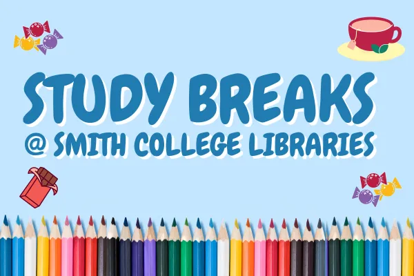 Smith College Libraries Study Breaks Poster 2024