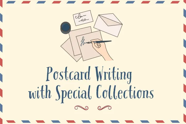 Postcard Writing with Special Collections
