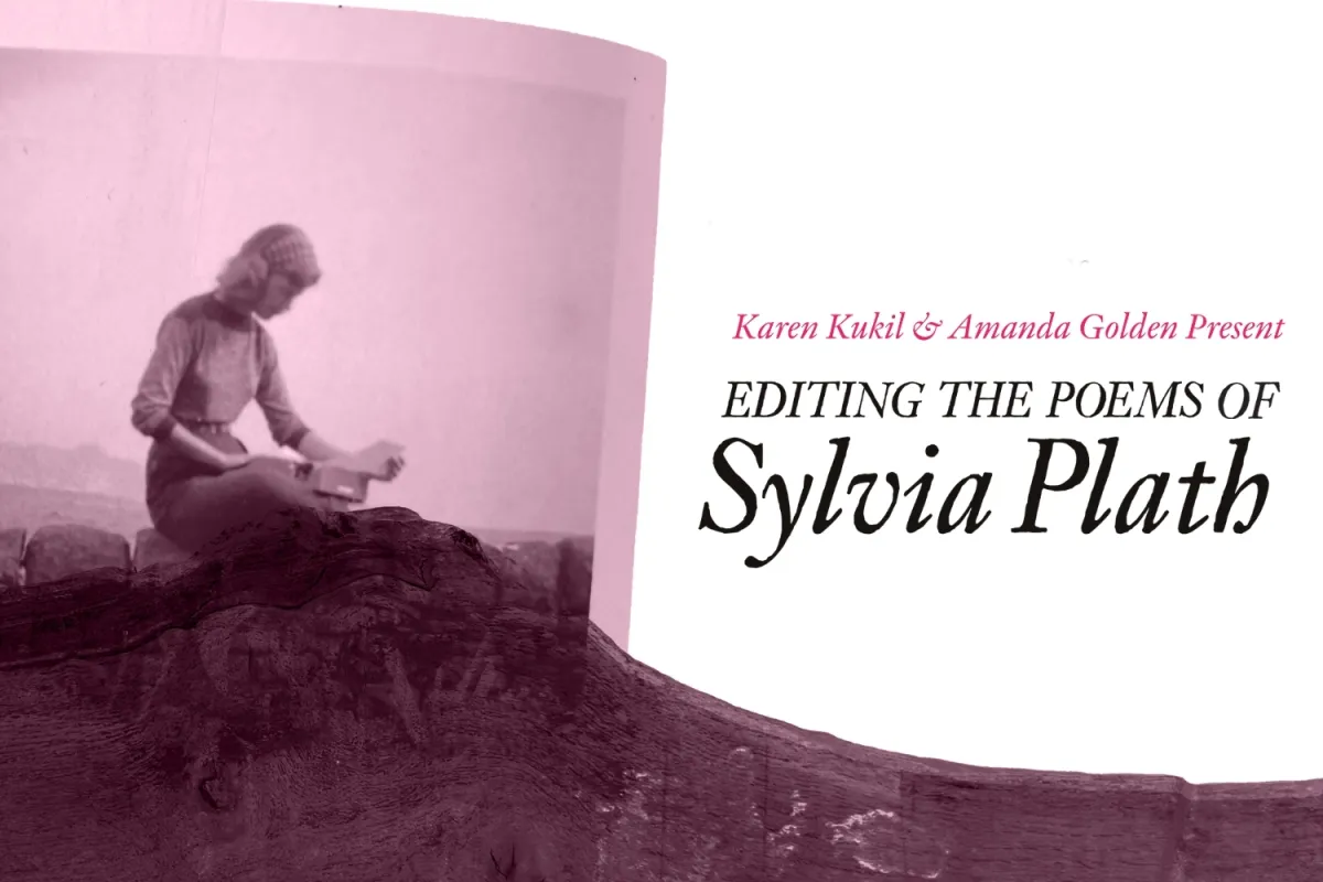 Sylvia Plath sitting next to text that reads "Editing the Poems of Sylvia Plath"